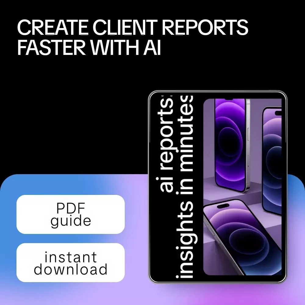 AI Reports: Insights in Minutes | Smart AI Help for Creating Client Reports | Professional Reporting Guide Download