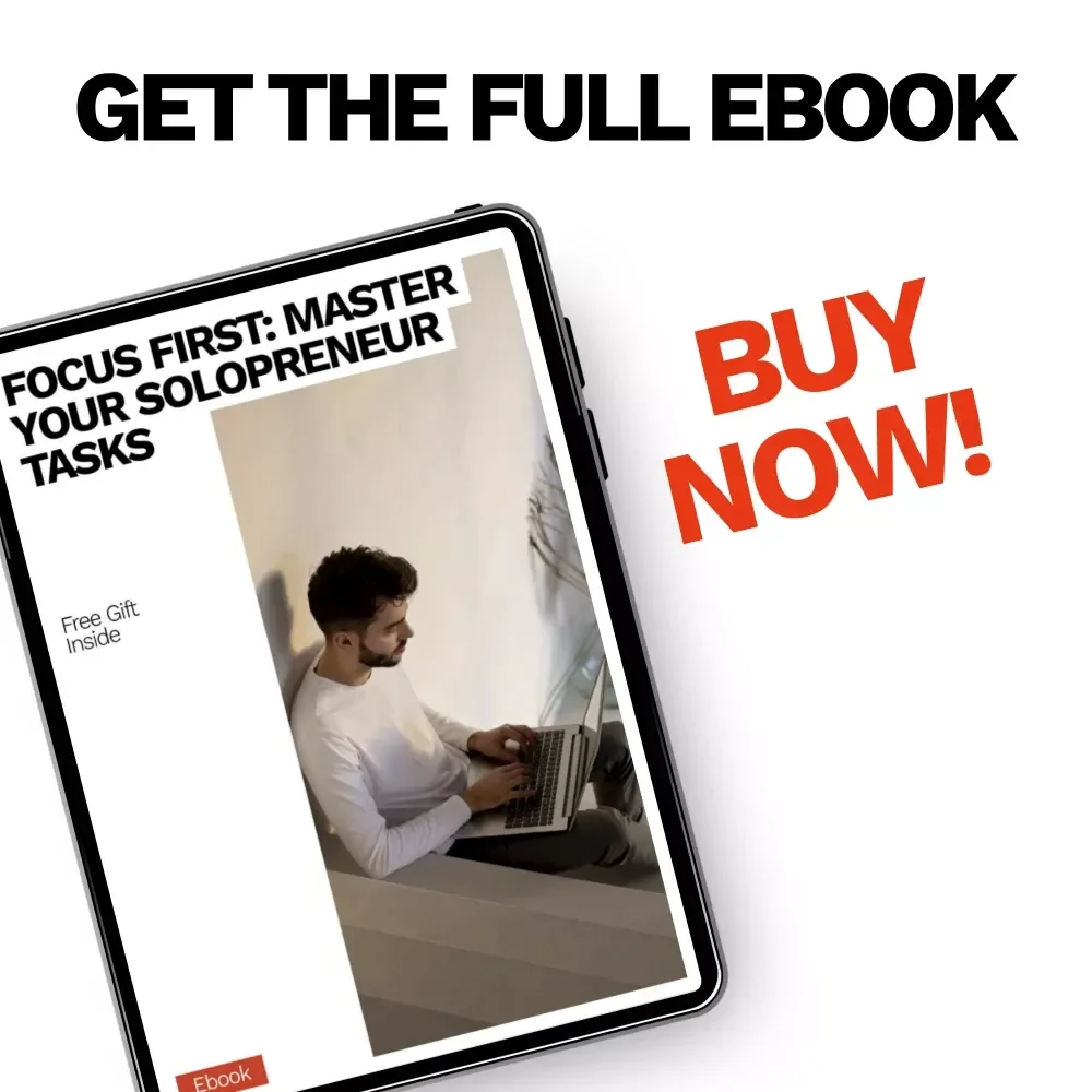Focus First: Master Your Solopreneur Tasks – Smart Productivity eBook for How to Prioritize Tasks as a Solopreneur, Stay Focused & Get More Done