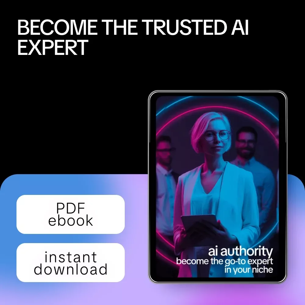 AI Authority: Become the Go-To Expert in Your Niche – High-Impact AI Strategies to Grow Your Influence, Build Credibility & Use AI to Become the Go-To Expert in Your Niche (Digital eBook)