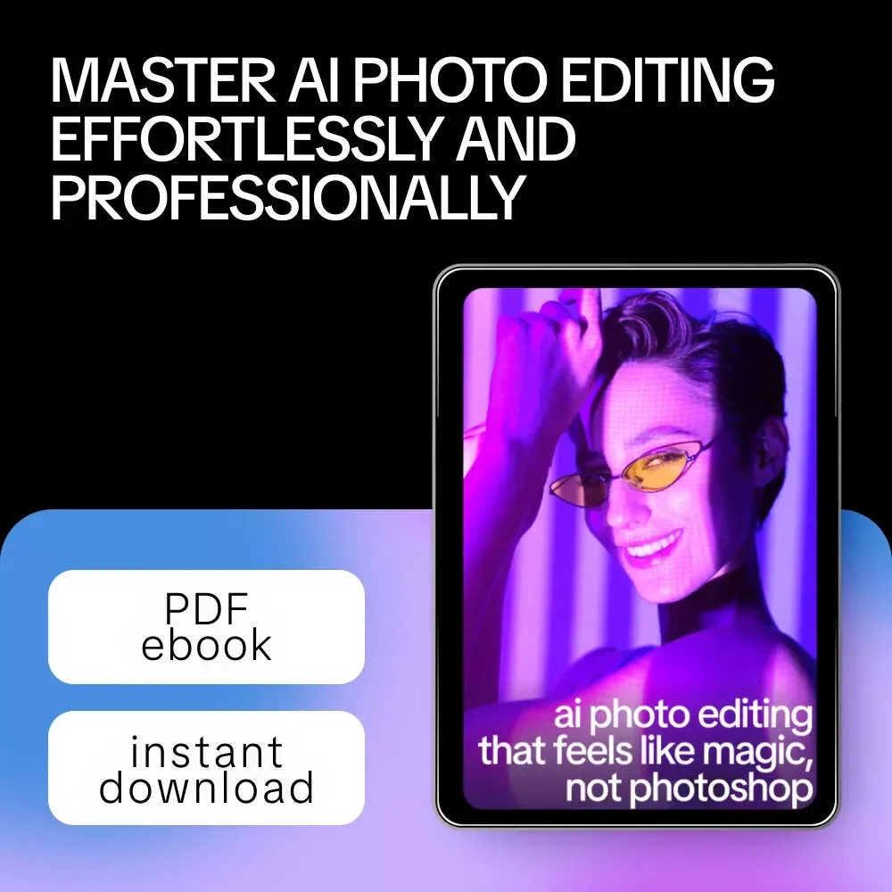 AI Photo Editing That Feels Like Magic, Not Photoshop – Master AI for Photo Editing Like Photoshop eBook