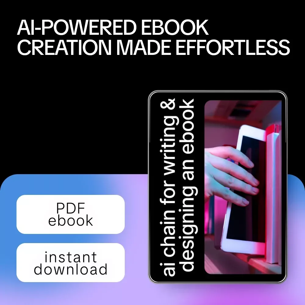 AI Chain for Writing and Designing an Ebook – Step-by-Step Guide, AI Prompts, and Digital Workbook for Effortless Ebook Creation
