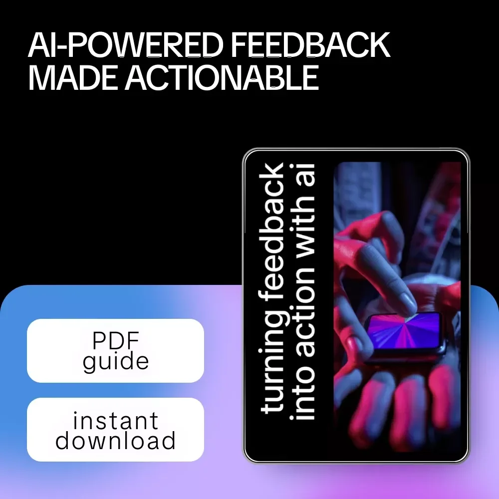 Turning Feedback into Action with AI – Practical Guide on Ways AI Can Summarize User Comments for Smarter Insights