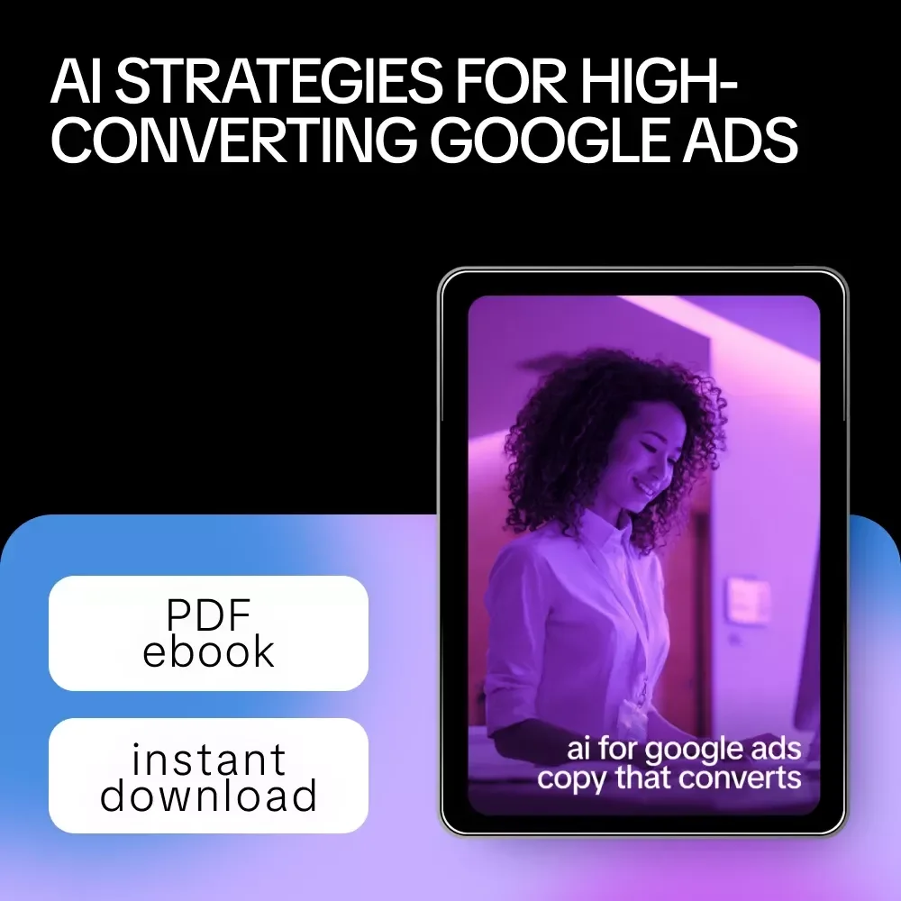 AI for Google Ads Copy That Converts – Digital Guide, eBook & Checklist for High-Performing Ad Headlines, Descriptions, and AI-Powered Campaign Optimization