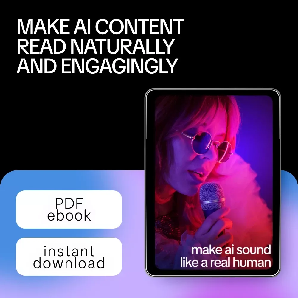Make AI Sound Like a Real Human: The Ultimate Guide on How to Make AI Content Sound Conversational eBook for Writers, Marketers, and Content Creators