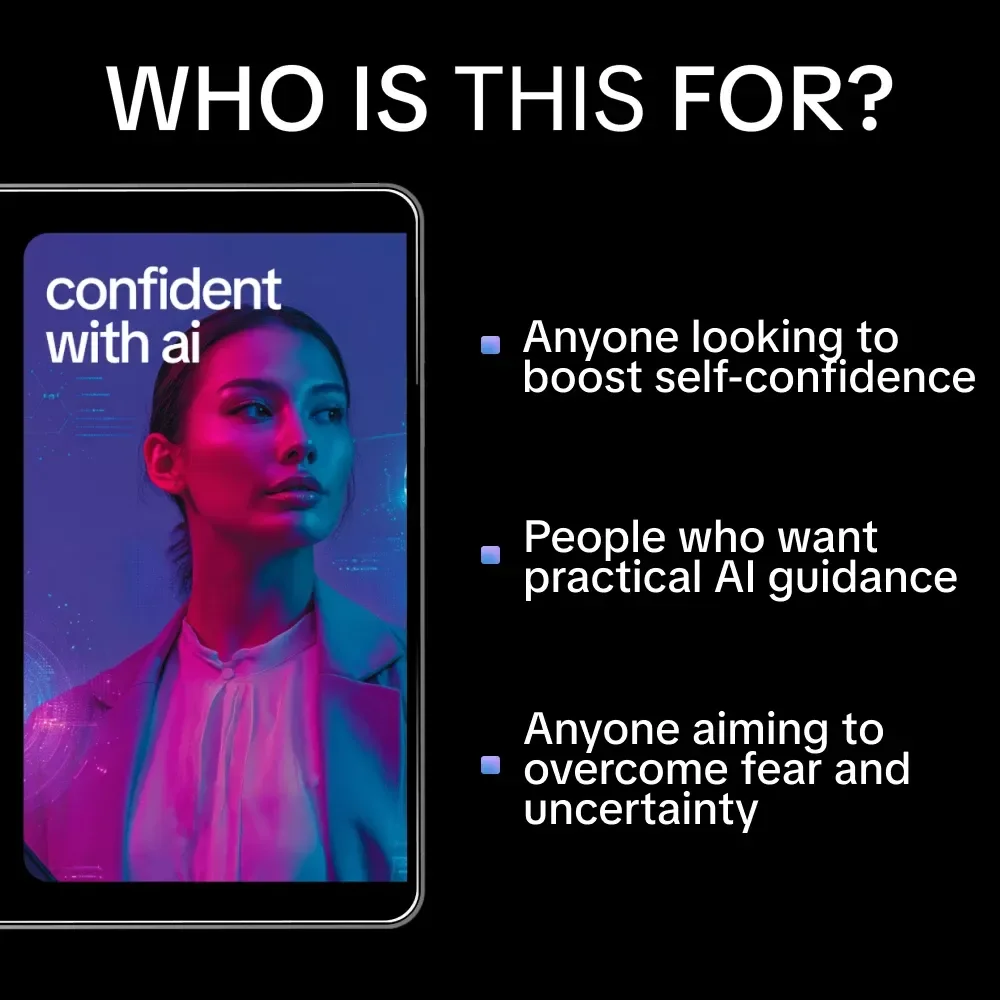 Confident with AI: Digital Download Guide, eBook & Checklist for Boosting Self-Esteem, Overcoming Fear, and Building Lasting Confidence with AI Tools