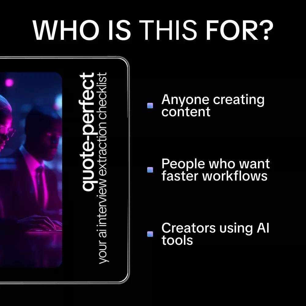 Quote-Perfect: Your AI Interview Extraction Checklist | AI for Pulling Quotes From Interviews for Podcasters, Writers & Creators