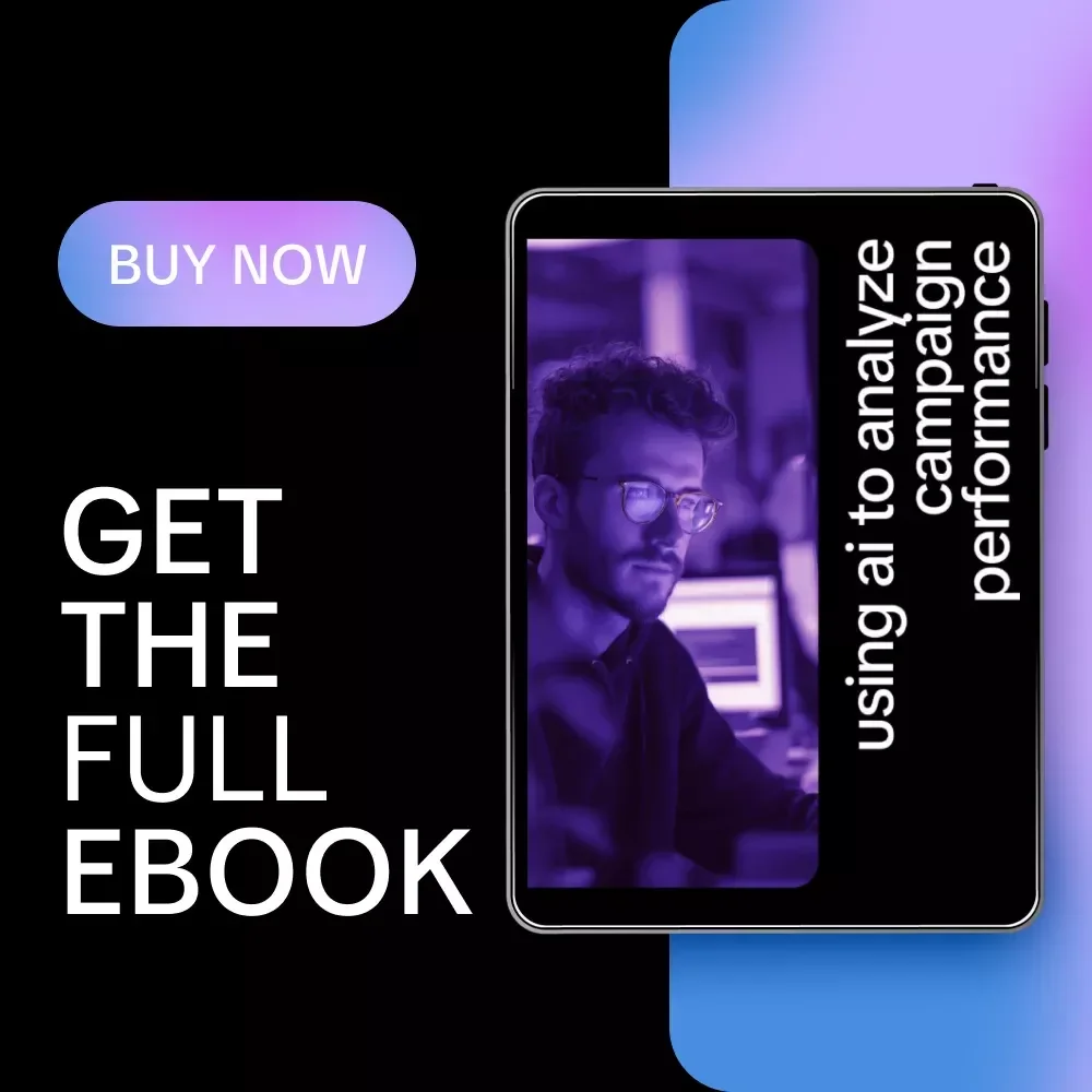 Using AI to Analyze Campaign Performance: Ultimate eBook Guide for Marketers Leveraging AI to Analyze Campaign Performance