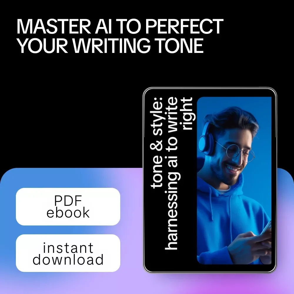 Tone & Style: Harnessing AI to Write Right – eBook Guide to Using AI to Check Tone and Formality for Emails, Social Media, and Professional Writing