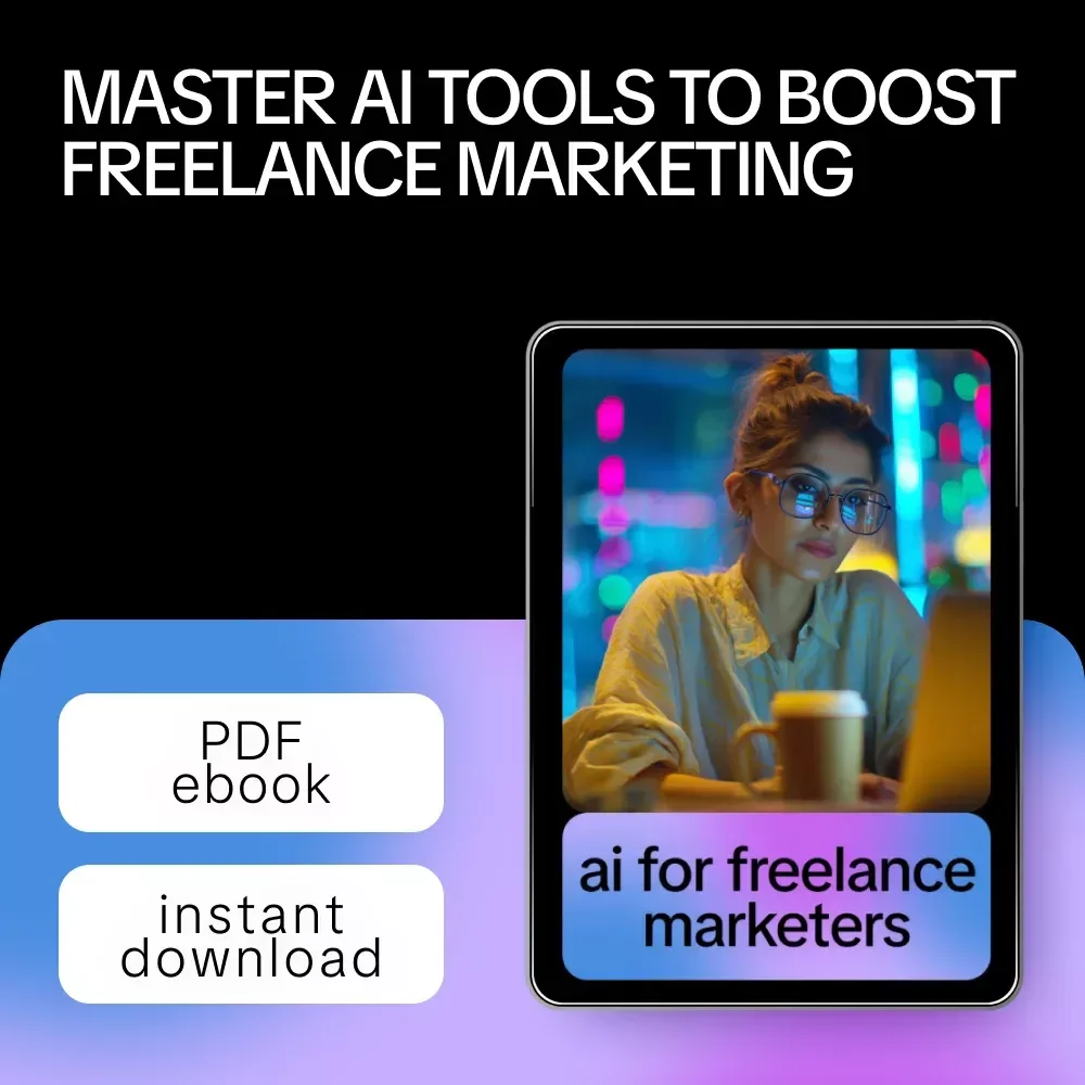 AI for Freelance Marketers: Essential eBook on AI for Freelance Marketers, Boost Productivity and Creativity