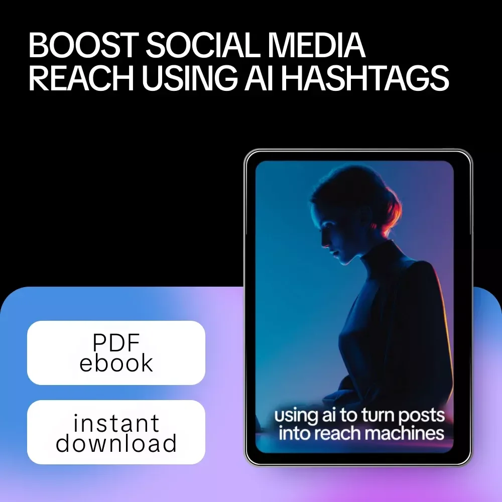 Using AI to Turn Posts Into Reach Machines – Ultimate AI Hashtag Generator for Reach eBook