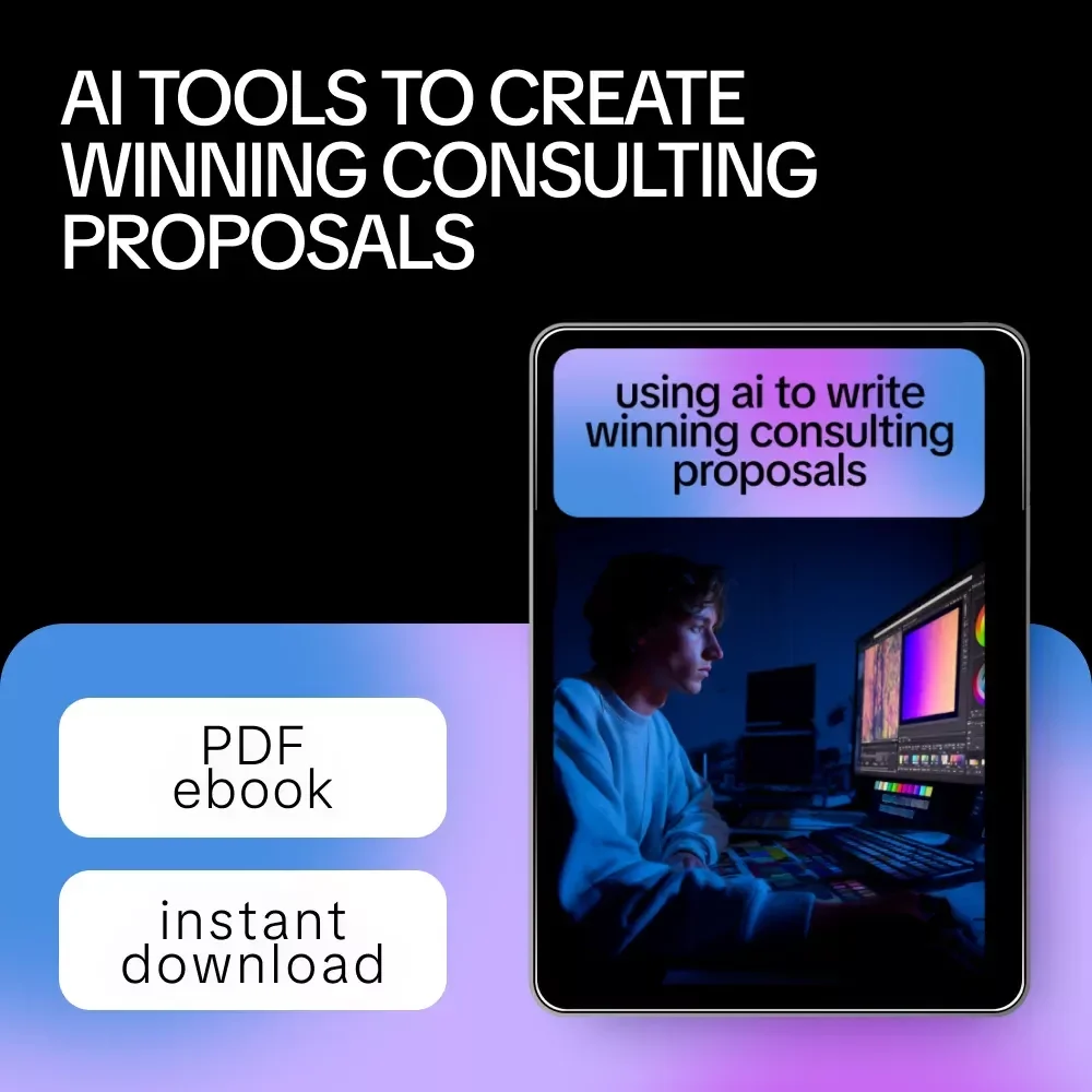 Using AI to Write Winning Consulting Proposals – AI to Write a Consulting Proposal eBook for Faster, Persuasive, and Professional Proposal Creation