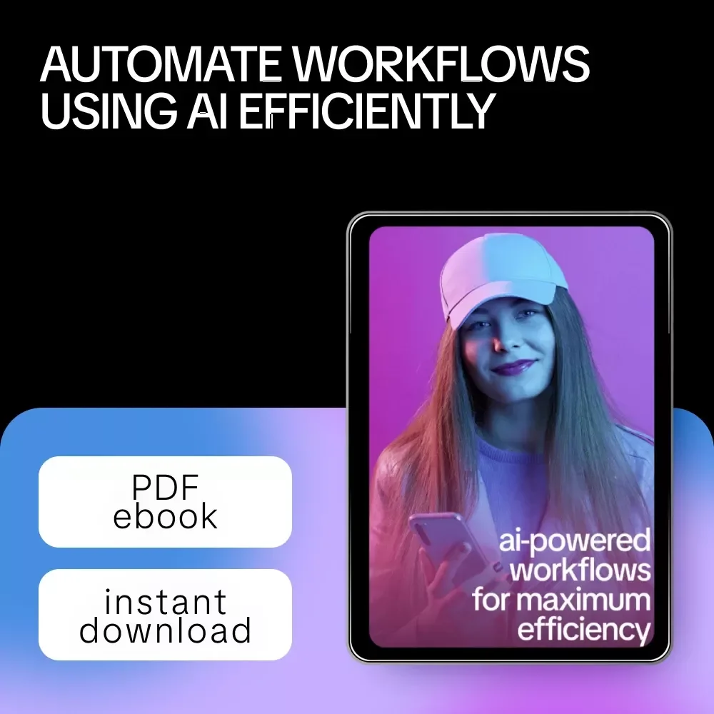 AI-Powered Workflows for Maximum Efficiency: Essential Tips to Use AI to Automate Workflows eBook for Entrepreneurs, Freelancers, and Small Businesses