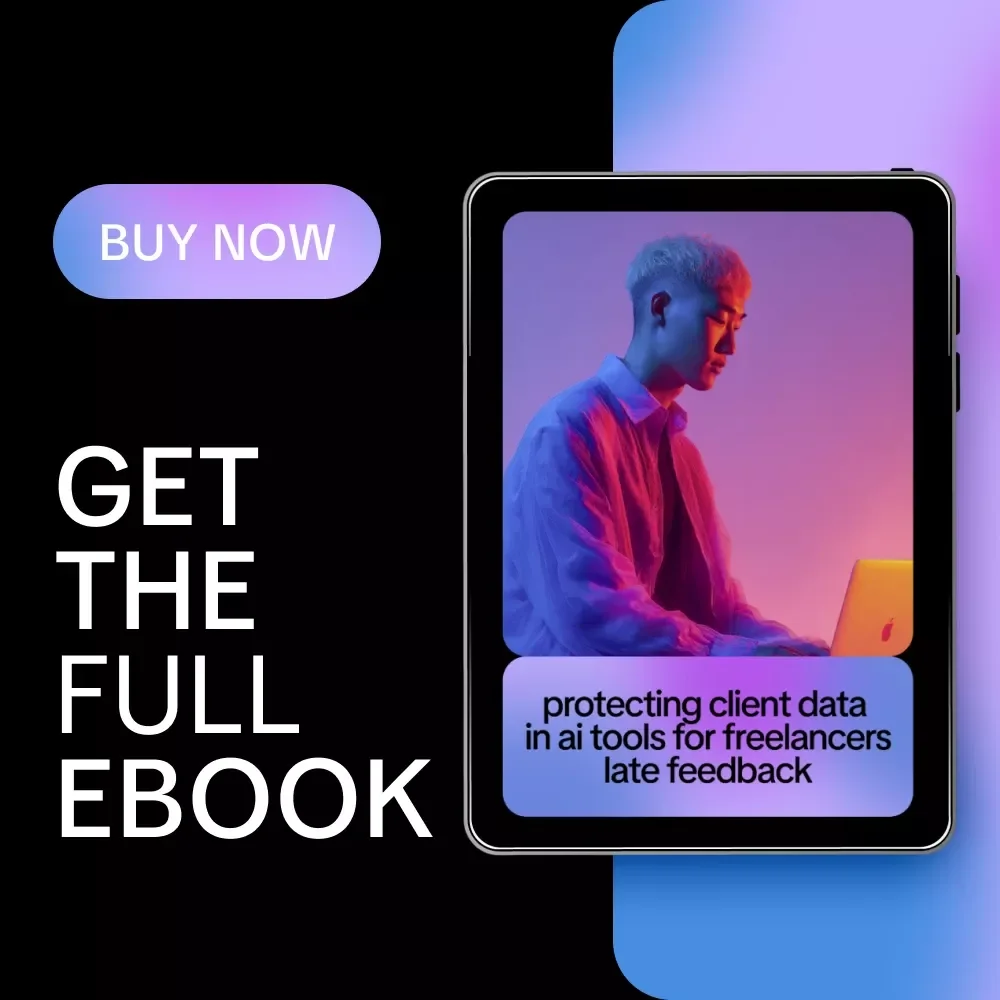 Protecting Client Data in AI Tools for Freelancers – Practical eBook Guide to protecting client data in ai tools, Secure AI Workflows, Ethical Prompting & Data Privacy for Creators