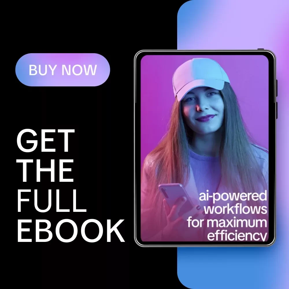 AI-Powered Workflows for Maximum Efficiency: Essential Tips to Use AI to Automate Workflows eBook for Entrepreneurs, Freelancers, and Small Businesses
