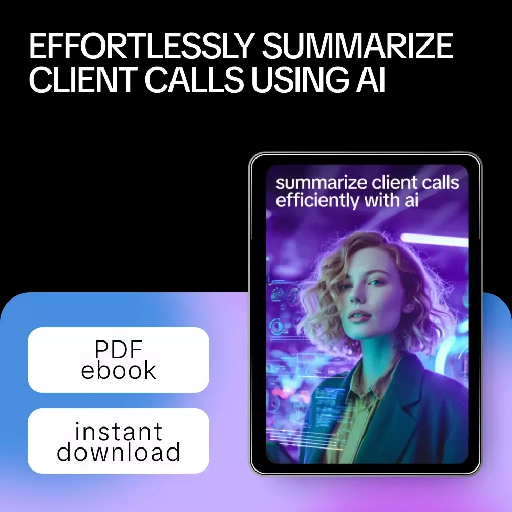 Summarize Client Calls Efficiently with AI – Ultimate eBook on How to Use AI to Summarize Client Calls for Accurate Notes, Action Items, and Workflow Automation