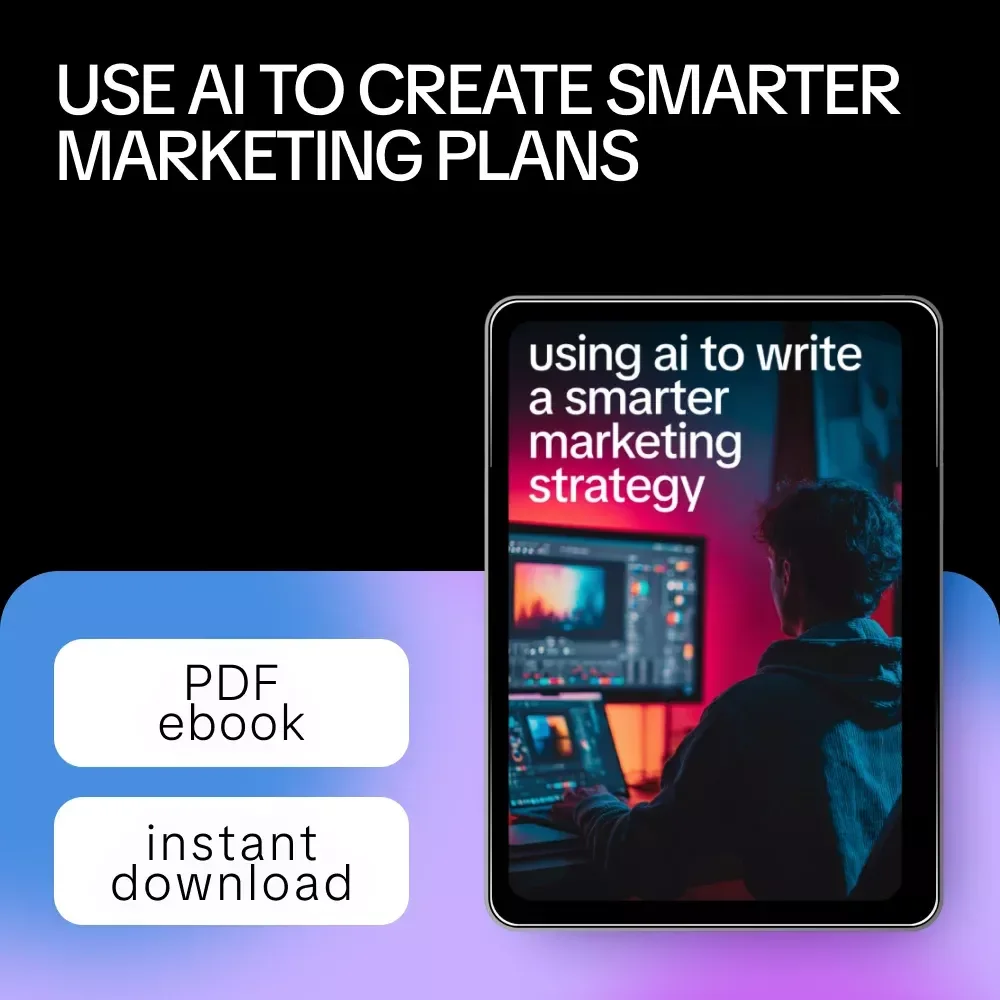 Using AI to Write a Smarter Marketing Strategy: AI to Write a Marketing Plan eBook for Digital Marketing Success