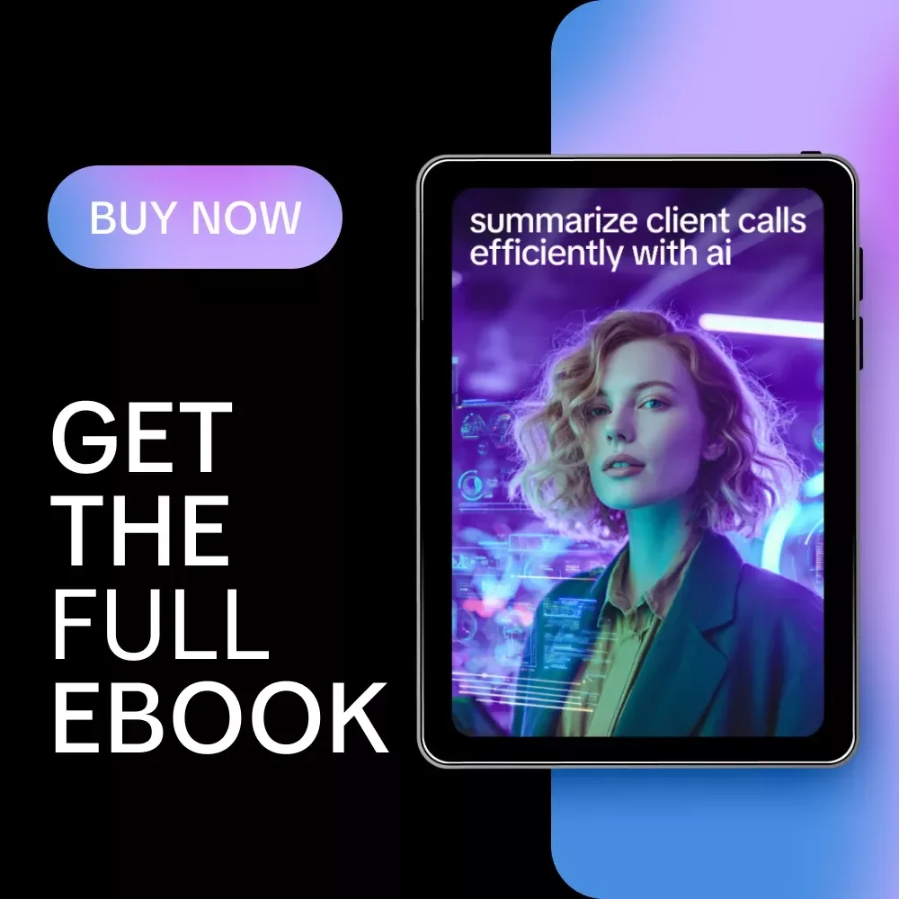 Summarize Client Calls Efficiently with AI – Ultimate eBook on How to Use AI to Summarize Client Calls for Accurate Notes, Action Items, and Workflow Automation