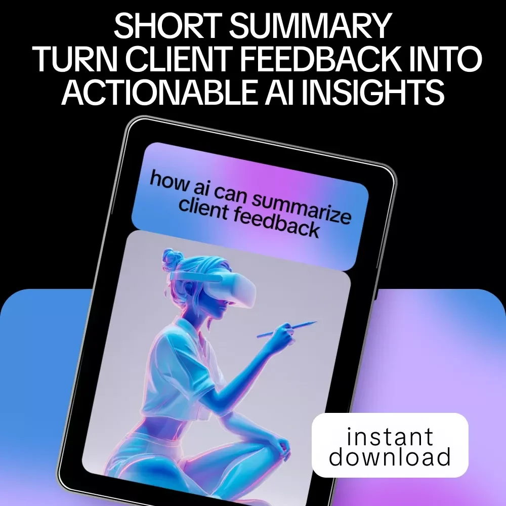 How AI Can Summarize Client Feedback – Digital Download Guide, eBook & Checklist for Efficient Feedback Analysis, Actionable Insights, and Team Productivity
