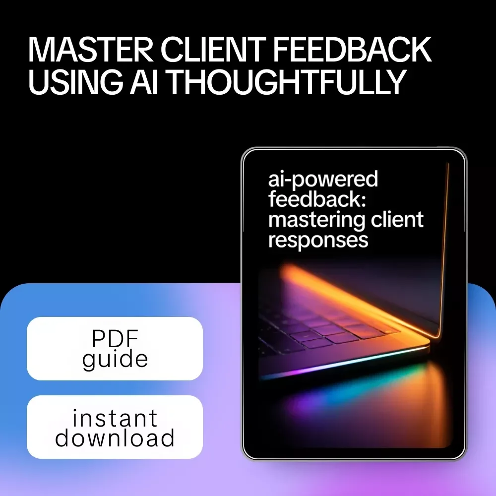 AI-Powered Feedback: Mastering Client Responses – Smart AI Client Feedback Guide, Professional Response Templates, Digital Download for Freelancers & Creatives