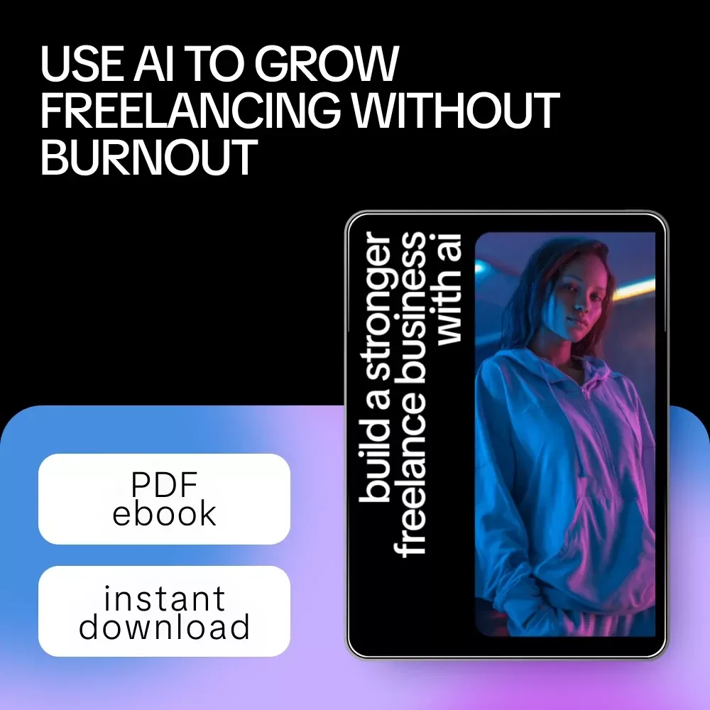 Build a Stronger Freelance Business with AI – Practical eBook Guide on what ai can do for freelancers to Work Smarter, Win Better Clients & Avoid Burnout