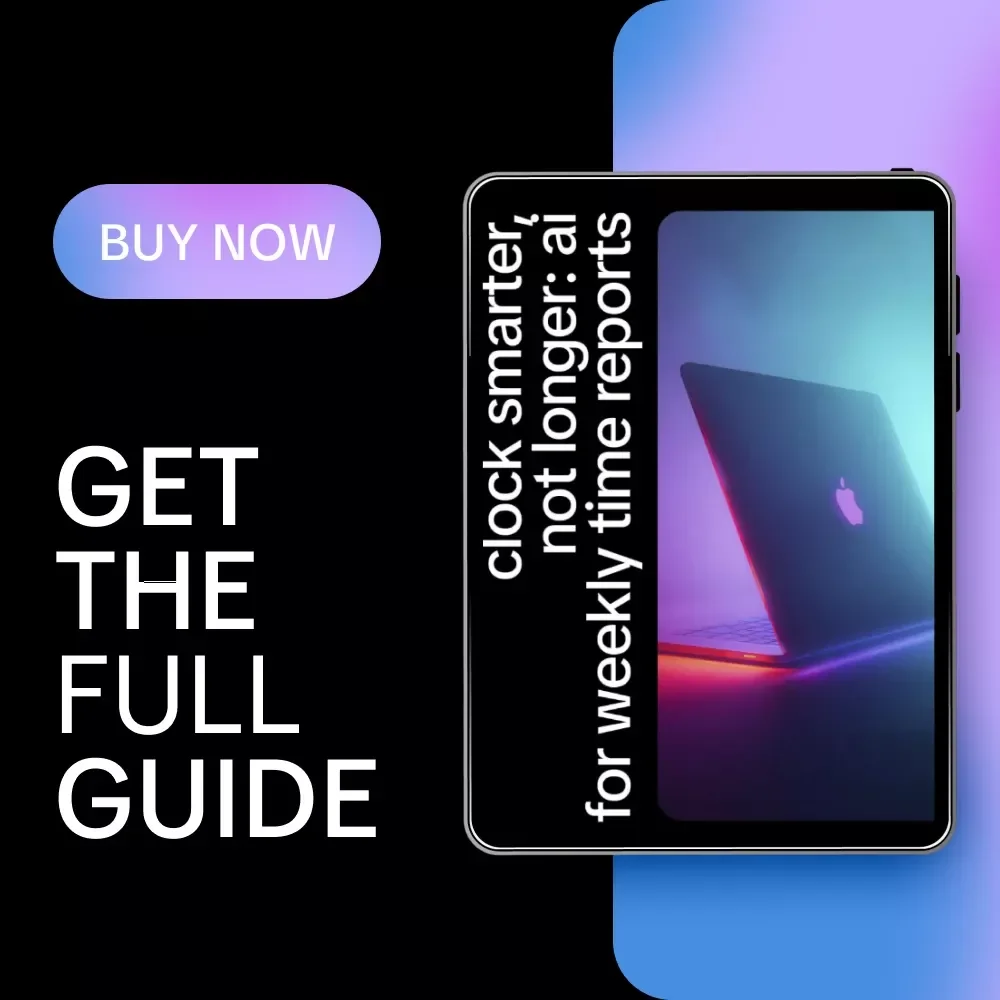 Clock Smarter, Not Longer: AI for Weekly Time Reports | Freelancer Guide to ai for weekly time reports, Faster Client Reporting, Simple AI Workflow