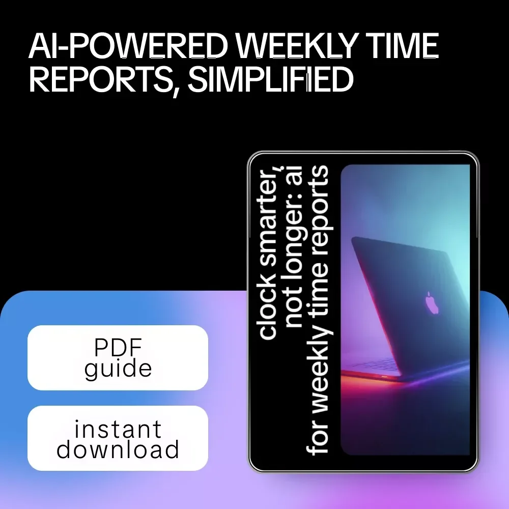 Clock Smarter, Not Longer: AI for Weekly Time Reports | Freelancer Guide to ai for weekly time reports, Faster Client Reporting, Simple AI Workflow