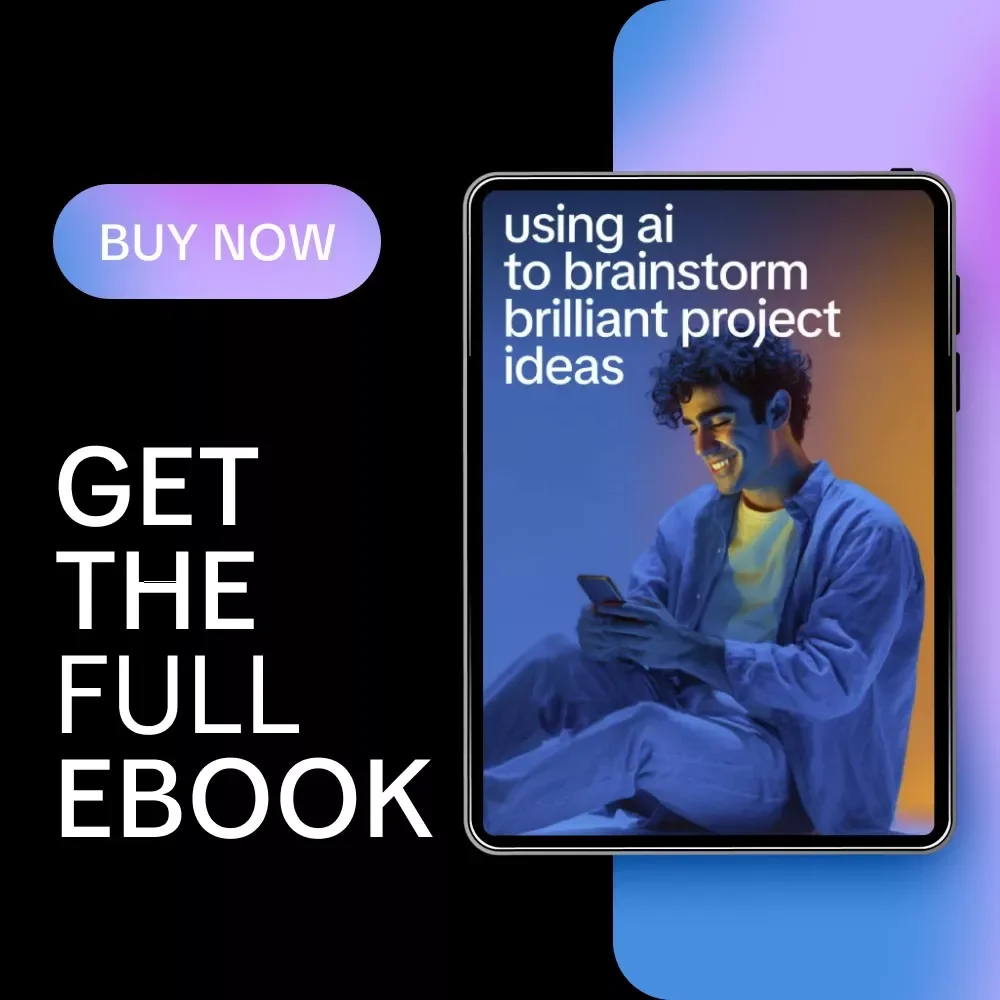 Using AI to Brainstorm Brilliant Project Ideas | Practical Ebook Guide to ai brainstorming for project ideas, Creative Planning & Smart Idea Generation