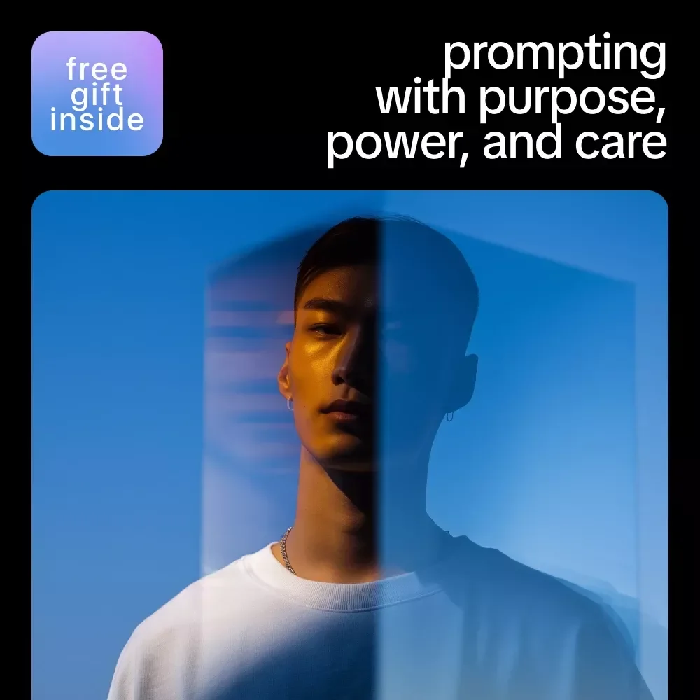 Prompting With Purpose, Power, and Care – Essential Guide to Prompt Writing for Ethical AI Use, Inclusive & Responsible Digital Practices