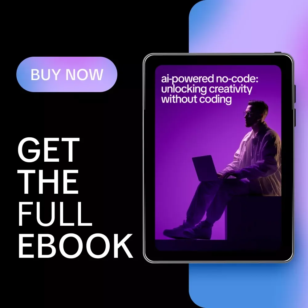 AI-Powered No-Code: Unlocking Creativity Without Coding | eBook for Creators & Freelancers | AI for No-Code Development Skills Guide