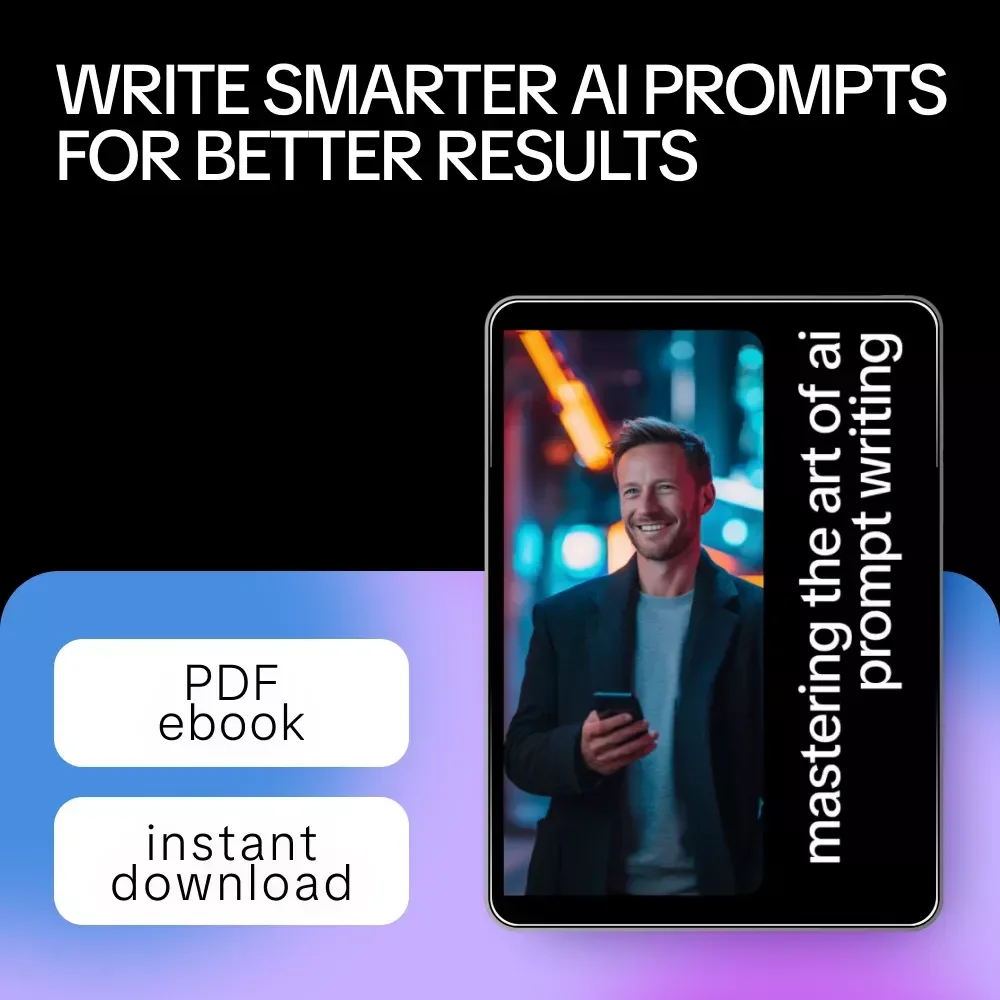 Mastering the Art of AI Prompt Writing: Expert Tips for Better AI Prompt Writing Style eBook