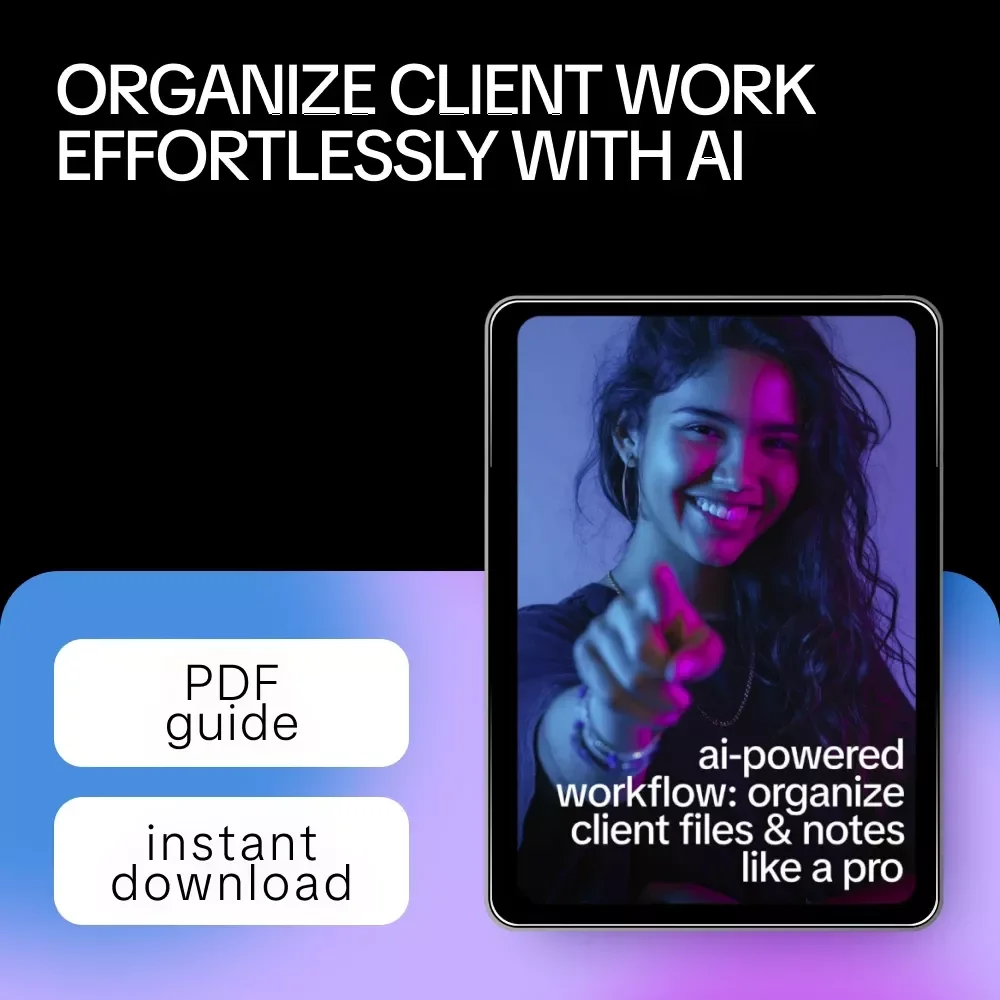 AI-Powered Workflow: Organize Client Files & Notes Like a Pro | Smart Guide for Freelancers Using AI to Organize Client Files and Notes