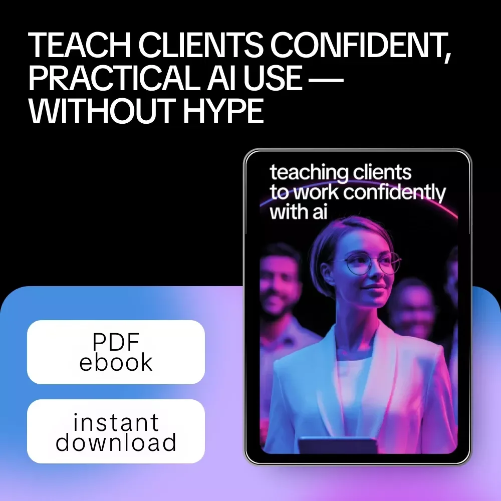 Teaching Clients to Work Confidently with AI | Practical eBook Guide for Consultants, Coaches & Agencies on how to educate clients about ai