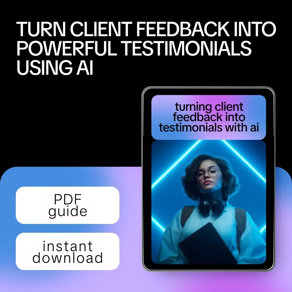 Turning Client Feedback Into Testimonials With AI | Digital Guide for Creators, Coaches & Online Businesses | AI Marketing eBook + Checklist Download