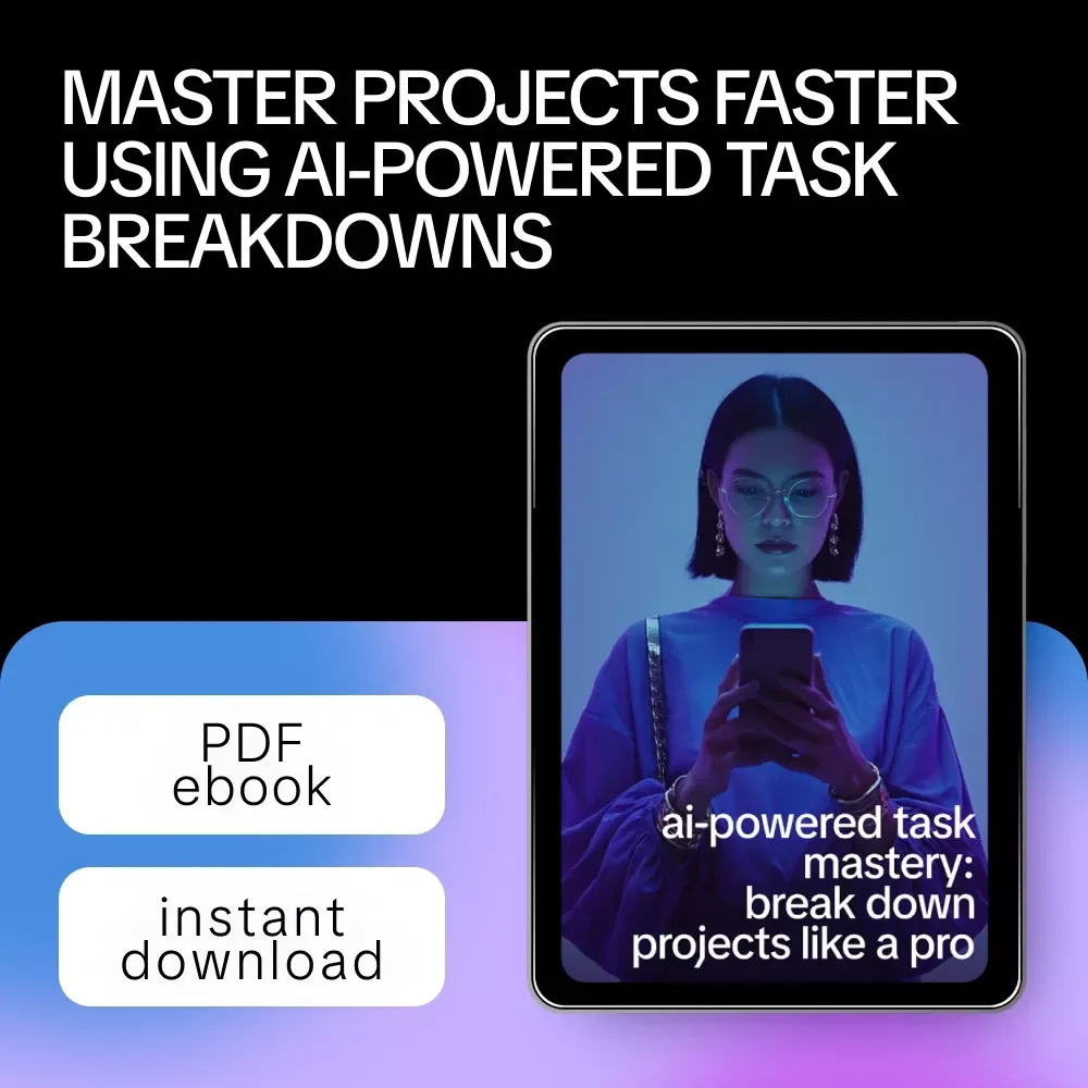 AI-Powered Task Mastery: Break Down Projects Like a Pro – AI Productivity Guide, Task Breakdown eBook, Smart Project Planning Digital Download