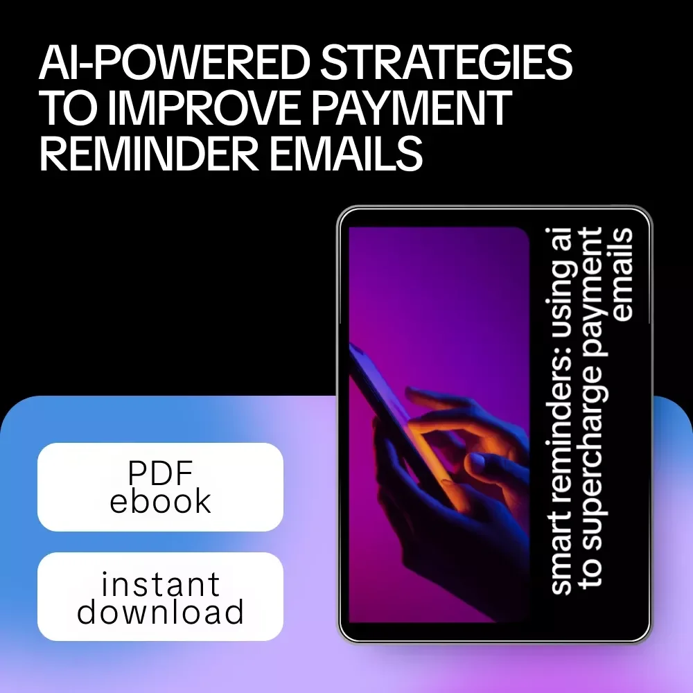 Smart Reminders: Using AI to Supercharge Payment Emails – AI for Payment Reminder Emails eBook Guide