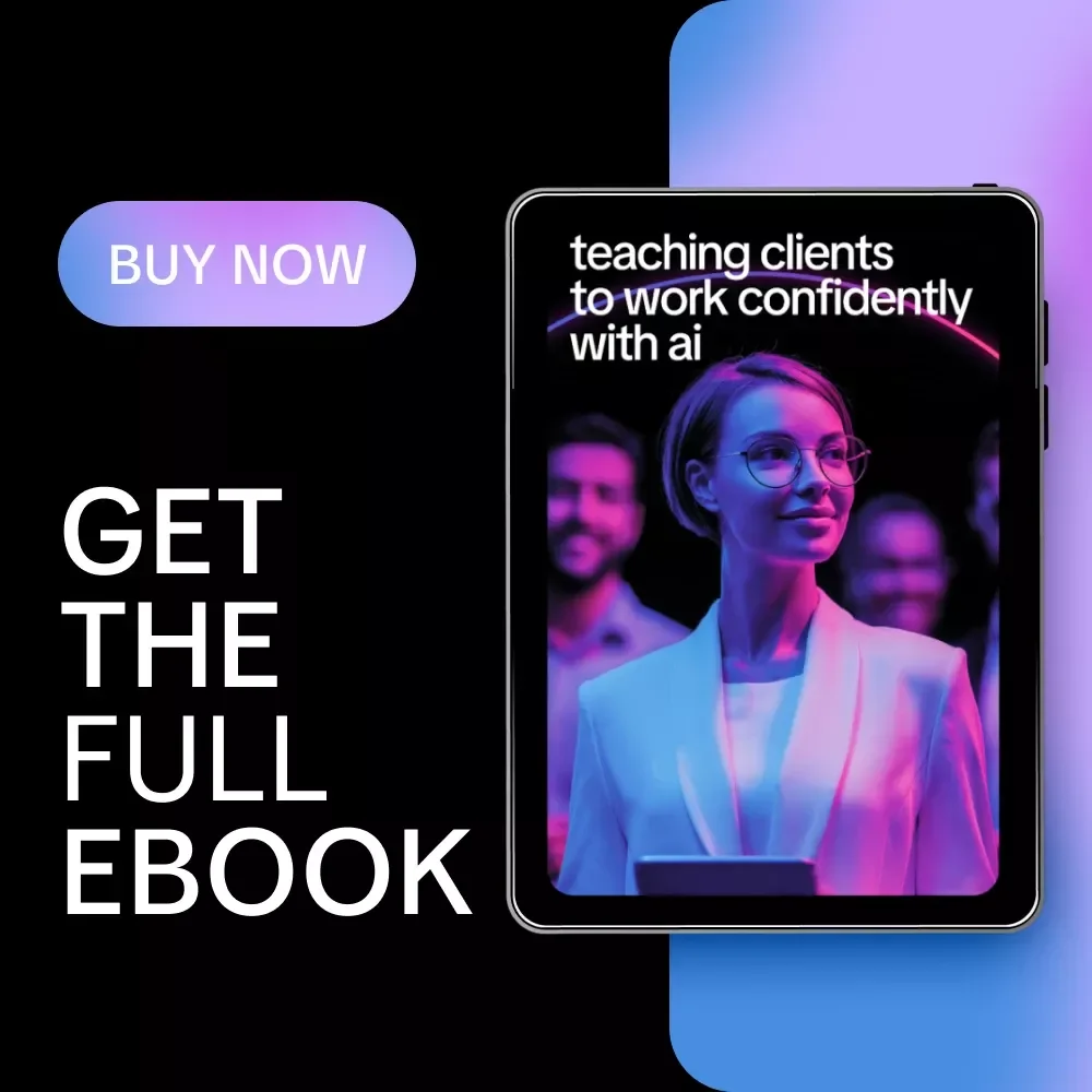 Teaching Clients to Work Confidently with AI | Practical eBook Guide for Consultants, Coaches & Agencies on how to educate clients about ai