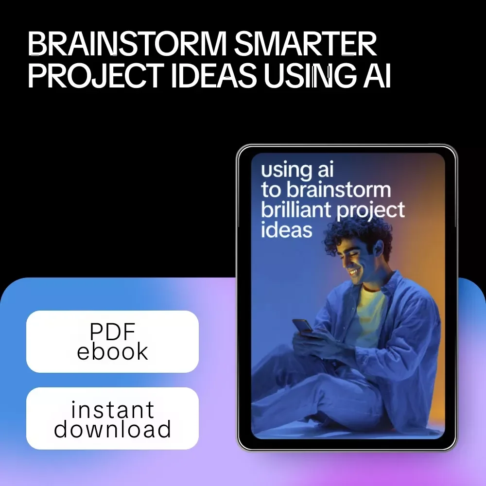 Using AI to Brainstorm Brilliant Project Ideas | Practical Ebook Guide to ai brainstorming for project ideas, Creative Planning & Smart Idea Generation