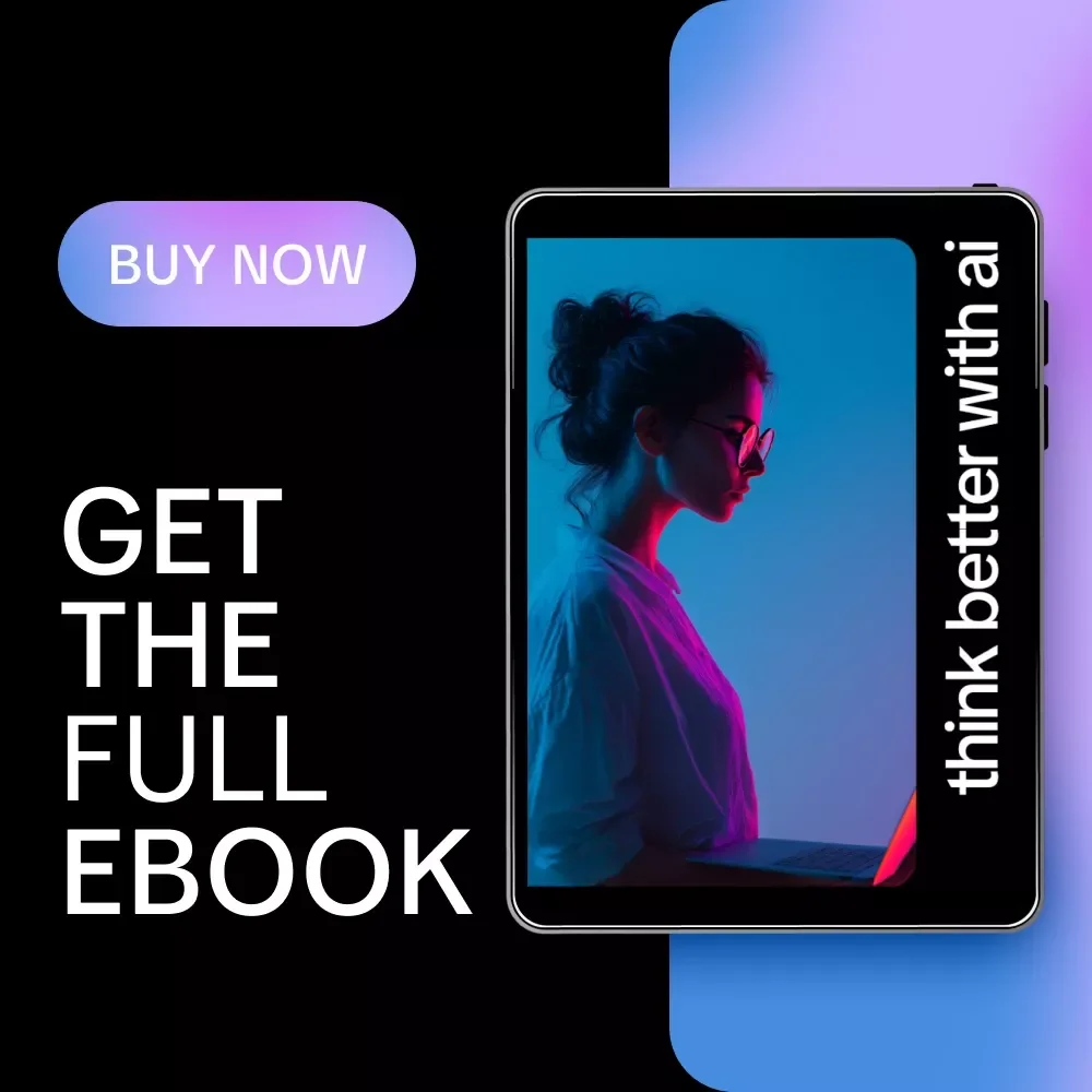 Think Better with AI: Practical Guide, eBook & Checklist for Smarter AI Workflows, Productivity, and Iterative Thinking