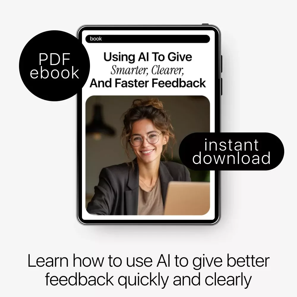 Using AI to Give Smarter, Clearer, and Faster Feedback – Practical eBook Guide on how to use ai to give better feedback for Work, Teaching & Teams