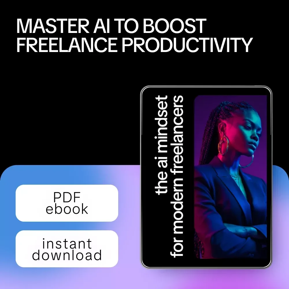 The AI Mindset for Modern Freelancers: Digital Download eBook, Guide, Checklist for Freelance Productivity, AI Workflow, and Business Growth
