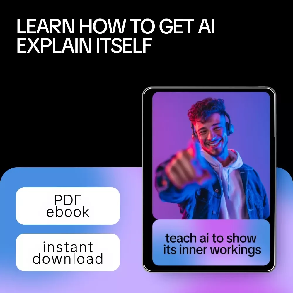 Teach AI to Show Its Inner Workings – A Practical eBook on How to Get AI to Explain AI Features, Smart Prompting & Clear AI Insights