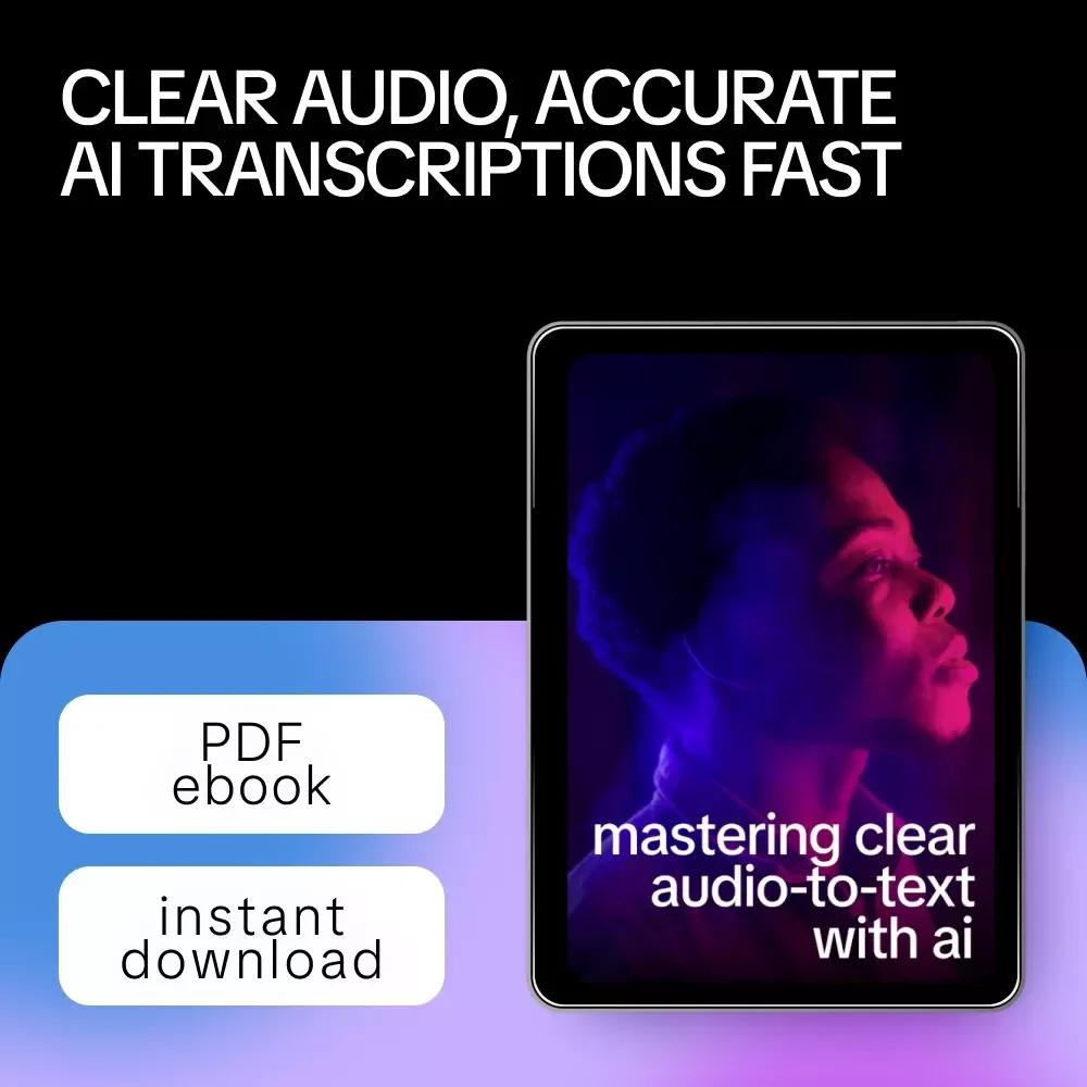 Mastering Clear Audio-to-Text with AI | Ebook Guide with Tips for Clear Audio to Text Conversion | AI Transcription Workflow & Accuracy Boost