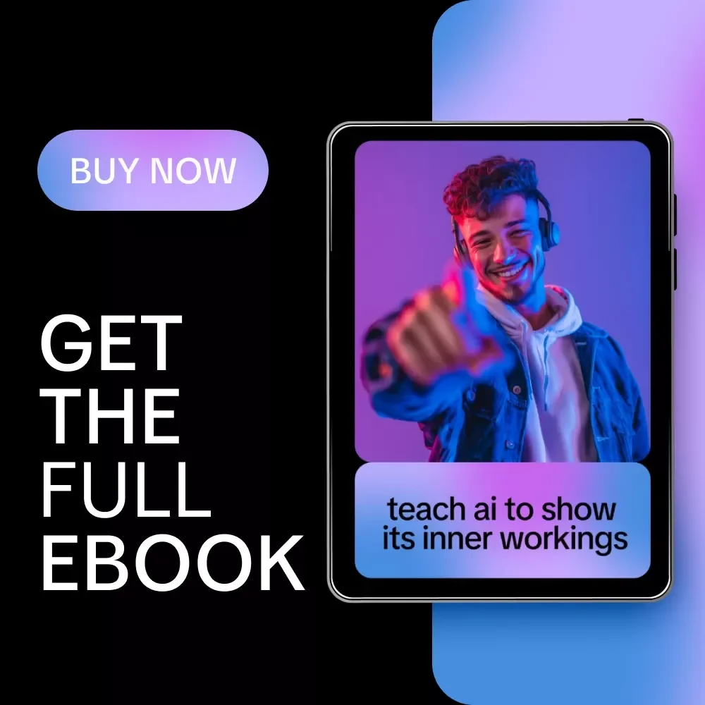 Teach AI to Show Its Inner Workings – A Practical eBook on How to Get AI to Explain AI Features, Smart Prompting & Clear AI Insights