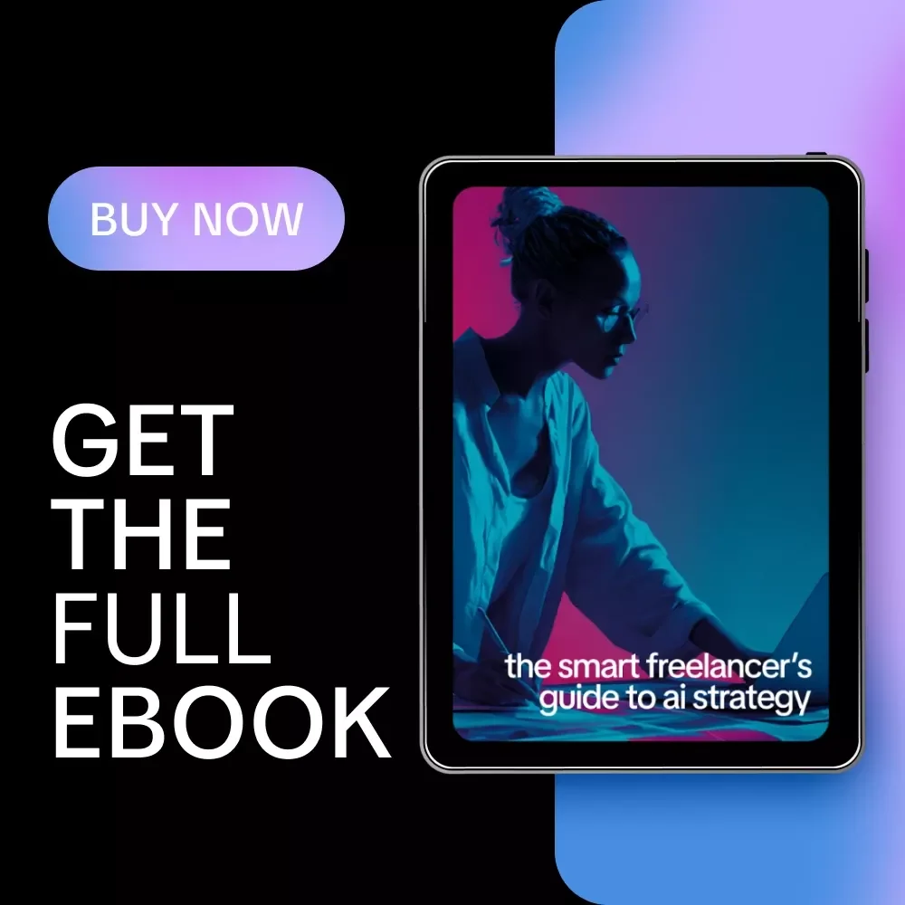 The Smart Freelancer’s Guide to AI Strategy | Practical AI Strategy Basics for Freelancers | Simple Systems to Increase Income, Focus, and Client Results (eBook)