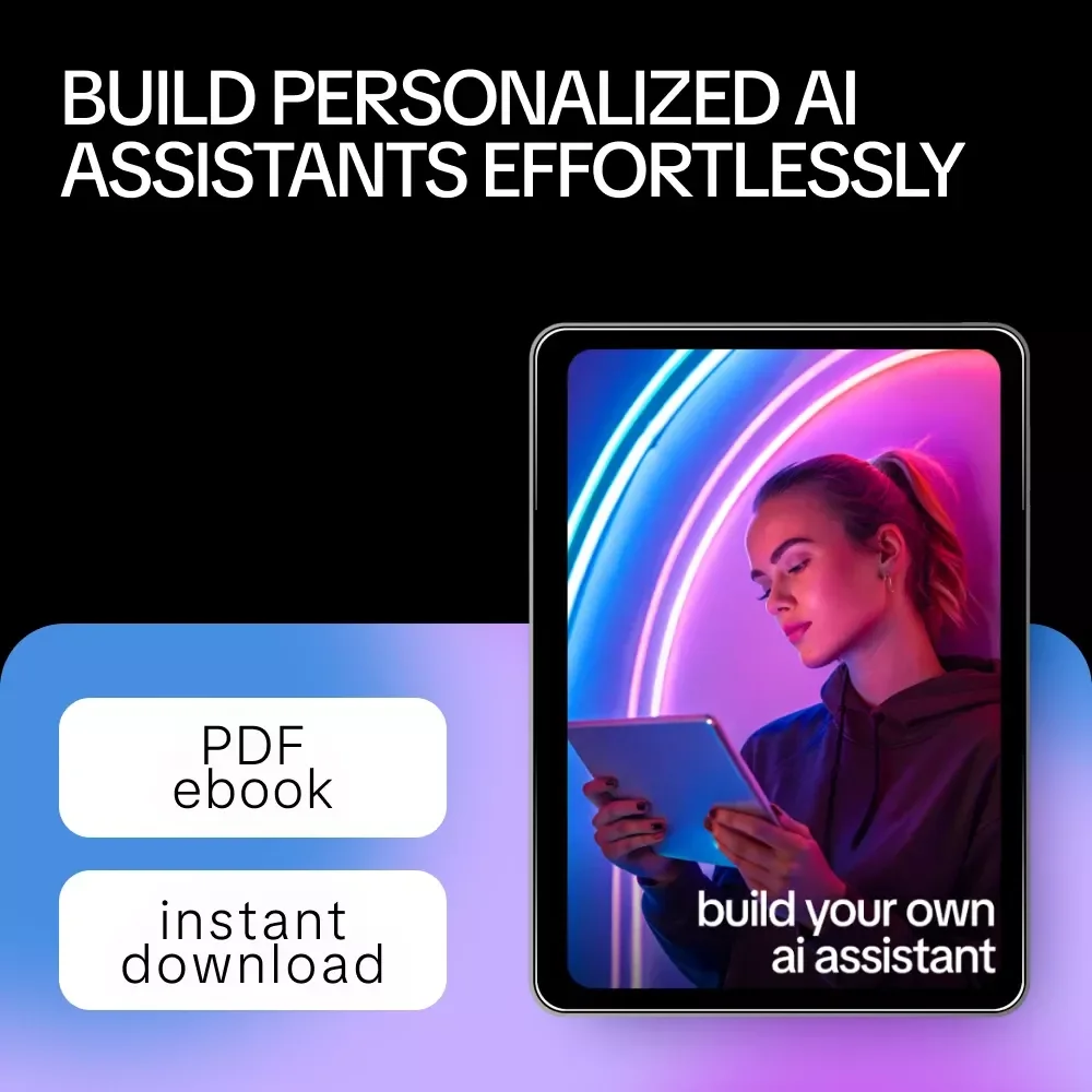 Build Your Own AI Assistant – Step-by-Step Guide eBook for Creating a Custom AI Assistant, No-Code & API-Based Options, Prompts & Real-Life Case Stories