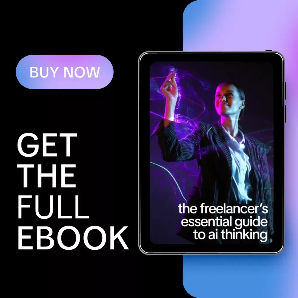 The Freelancer’s Essential Guide to AI Thinking – eBook for Modern Freelancers, Core AI Ideas Every Freelancer Needs, Smarter Systems, Better Workflows, Income-Focused AI Skills