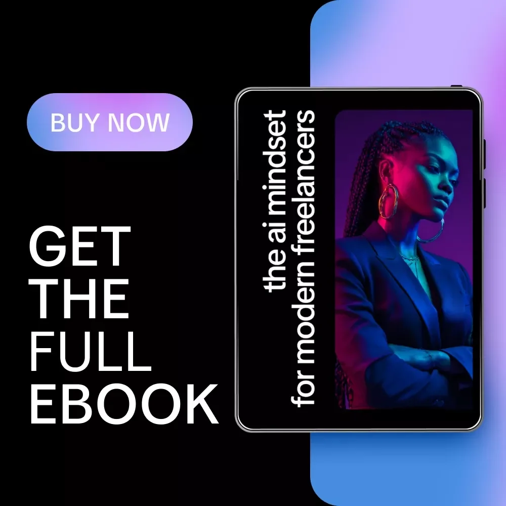 The AI Mindset for Modern Freelancers: Digital Download eBook, Guide, Checklist for Freelance Productivity, AI Workflow, and Business Growth
