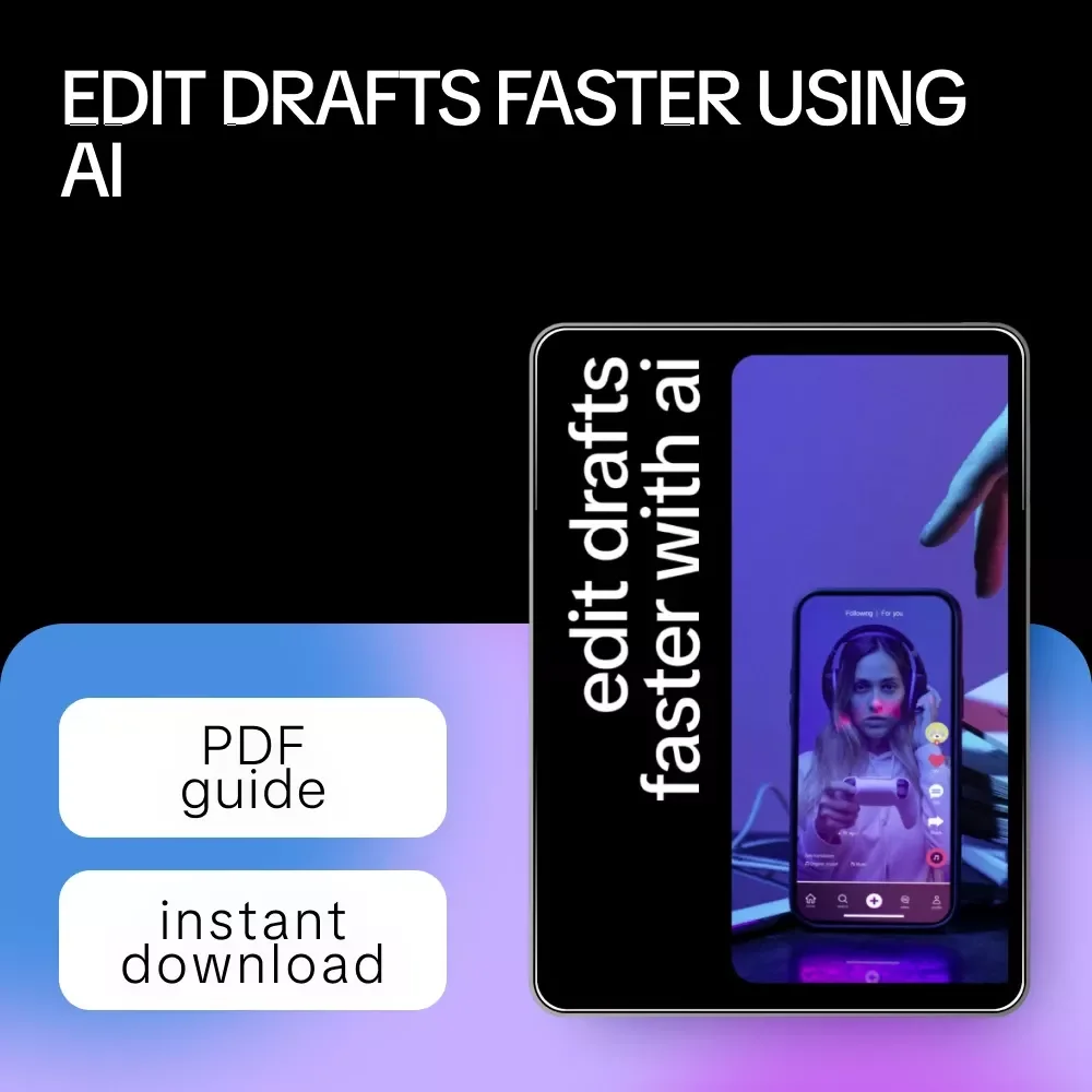 Edit Drafts Faster with AI – A Practical Guide on How to Use AI to Edit Drafts Better for Writers, Creators & Professionals