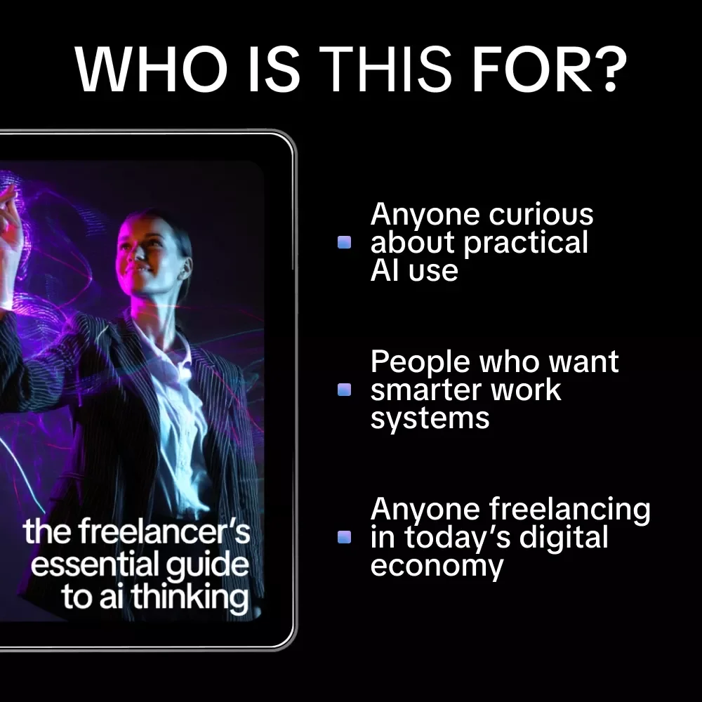 The Freelancer’s Essential Guide to AI Thinking – eBook for Modern Freelancers, Core AI Ideas Every Freelancer Needs, Smarter Systems, Better Workflows, Income-Focused AI Skills