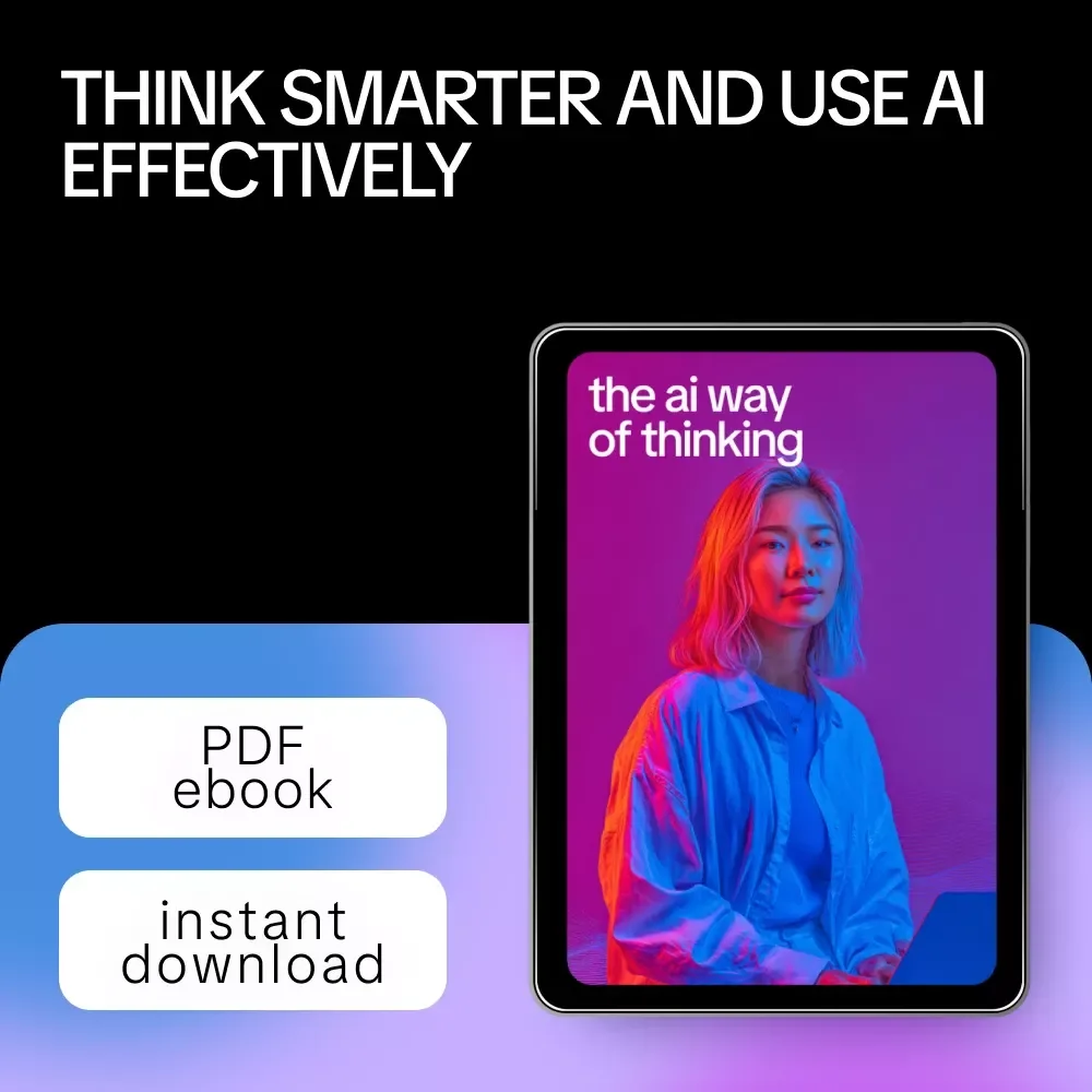 The AI Way of Thinking: Digital Guide, eBook & Checklist for Mastering AI, Prompting, Problem-Solving, and Productivity